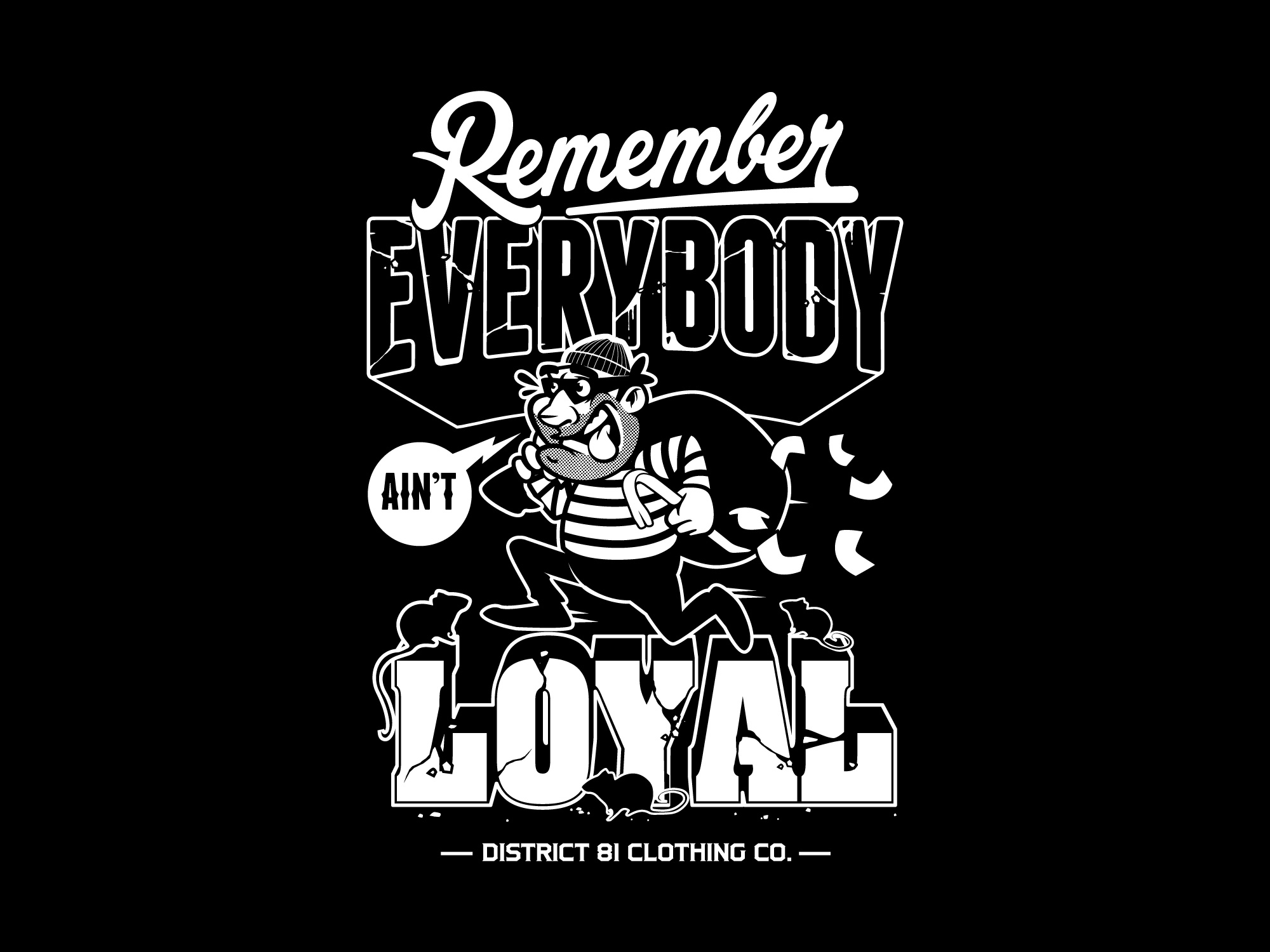 Vector Thief Running with money. Custom Remember everybody aint loyal type design by Old Dirty Dermot BK NY Creative for hire