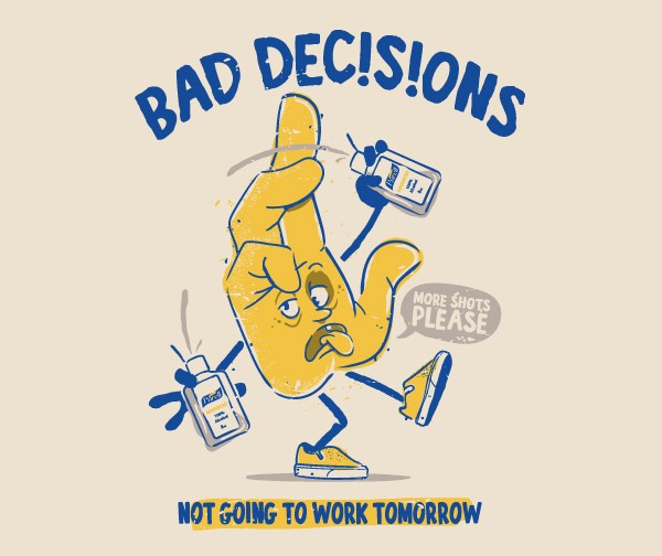 Bad Decisions!