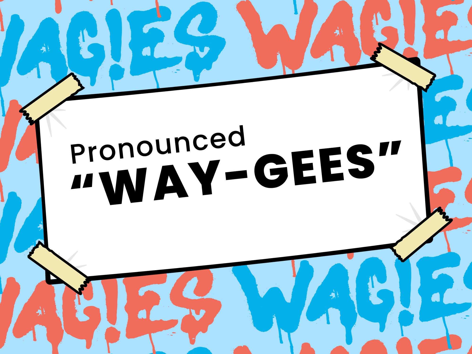 Wagies-Pronunced-WayGees